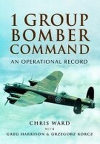 Enlarge image Cover: 1 Group Bomber Command: An Operational Record - Pen & Sword Aviation
