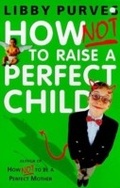 Cover: How Not to Raise a Perfect Child - Hodder & Stoughton Ltd