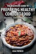 Cover: The Beginners Guide to Preparing Healthy Comfort Food - Power of One