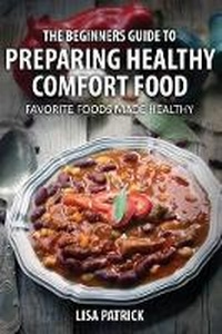Enlarge image Cover: The Beginners Guide to Preparing Healthy Comfort Food - Power of One