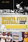 Cover: Wichita State Baseball Comes Back - The History Press