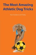 Cover: The Most Amazing Athletic Dog Tricks: Volume 1 - Quarry Books