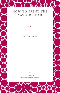 Enlarge image Cover: How to Paint the Savior Dead - The Kent State University Press
