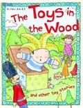 Cover: The Toys in the Wood - Miles Kelly Publishing Ltd