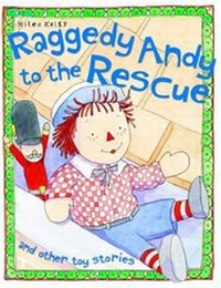 Enlarge image Cover: Raggedy Andy to the Rescue - Miles Kelly Publishing Ltd