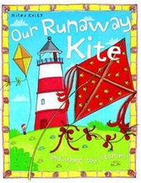 Enlarge image Cover: Our Runaway Kite - Miles Kelly Publishing Ltd