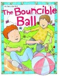 Cover: The Bouncible Ball - Miles Kelly Publishing Ltd