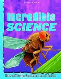 Enlarge image Cover: Incredible Science - Miles Kelly Publishing Ltd