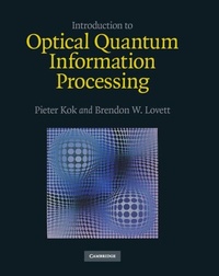Enlarge image Cover: Introduction to Optical Quantum Information Processing - Cambridge University Press