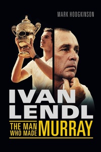 Abbildung von: Ivan Lendl- The Man Who Made Murray - Aurum