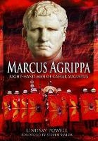 Enlarge image Cover: Marcus Agrippa: Right-Hand Man of Caesar Augustus - Pen & Sword Military