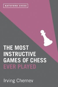 Enlarge image Cover: The Most Instructive Games of Chess Ever Played - Batsford