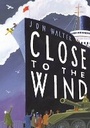 Cover: Close to the Wind - David Fickling Books