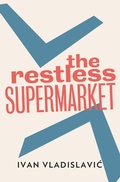 Cover: The Restless Supermarket - And Other Stories
