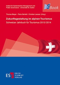 Abbildung von: Zukunftsgestaltung im alpinen Tourismus - Erich Schmidt Verlag