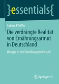 Cover: Die verdr&auml;ngte Realit&auml;t: Ern&auml;hrungsarmut in Deutschland - Springer VS