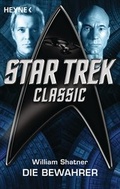 Cover: Star Trek - Classic: Die Bewahrer - Heyne