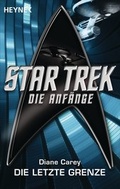 Cover: Star Trek - Die Anf&auml;nge: Die letzte Grenze - Heyne
