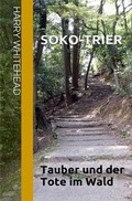 Cover: SOKO-TRIER  / Tauber und der Tote im Wald - epubli