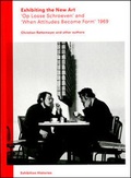 Cover: Exhibiting the New Art: 'Op Losse Schroeven' (Amsterdam Stedeleijk Museum) and 'When Attitudes Become Form' (Kunsthalle Bern) 1969. - K&ouml;nig, Walther