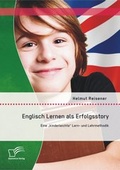 Cover: Englisch Lernen als Erfolgsstory: Eine "kinderleichte" Lern- und Lehrmethodik - Diplomica Verlag