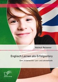 Cover: Englisch Lernen als Erfolgsstory: Eine "kinderleichte" Lern- und Lehrmethodik - Diplomica Verlag