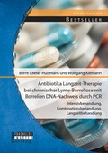 Abbildung von: Antibiotika Langzeit-Therapie bei chronischer Lyme-Borreliose mit Borrelien DNA-Nachweis durch PCR: Intensivbehandlung, Kombinationsbehandlung, Langzeitbehandlung - Bachelor + Master Publishing
