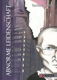 Enlarge image Cover: Abnorme Leidenschaft - Iris Kater Verlag & Medien