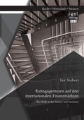 Cover: Ratingagenturen auf den internationalen Finanzmaerkten - Igel Verlag