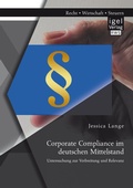 Cover: Corporate Compliance im deutschen Mittelstand: Untersuchung zur Verbreitung und Relevanz - Diplomica Verlag