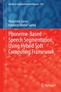 Cover: Phoneme-Based Speech Segmentation using Hybrid Soft Computing Framework - Springer