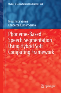 Enlarge image Cover: Phoneme-Based Speech Segmentation using Hybrid Soft Computing Framework - Springer