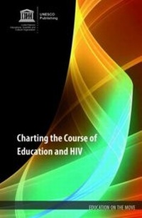 Enlarge image Cover: Charting the course of education and HIV - United Nations Educational Scientific and Cultural