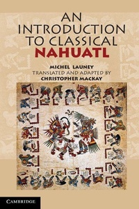 Enlarge image Cover: An Introduction to Classical Nahuatl - Cambridge University Press
