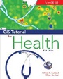 Cover: GIS Tutorial for Health - Environmental Systems Research Institute Inc.,U.S.