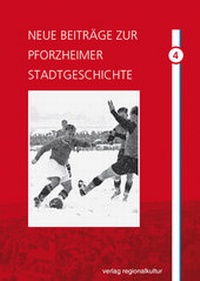 Abbildung von: Neue Beiträge zur Pforzheimer Stadtgeschichte. Band 4 - verlag regionalkultur