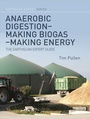 Cover: Anaerobic Digestion - Making Biogas - Making Energy - Routledge