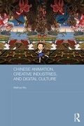 Cover: Chinese Animation, Creative Industries, and Digital Culture - Routledge