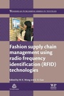 Cover: Fashion Supply Chain Management Using Radio Frequency Identification (RFID) Technologies - Woodhead Publishing Ltd