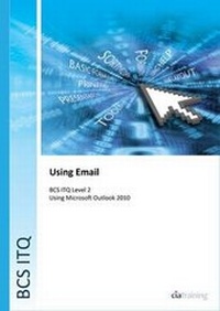 Abbildung von: BCS Level 2 ITQ - Using Email Using Microsoft Outlook 2010 - CiA Training Ltd