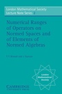 Cover: Numerical Ranges of Operators on Normed Spaces and of Elements of Normed Algebras - Cambridge University Press