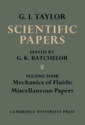 Cover: The Scientific Papers of Sir Geoffrey Ingram Taylor: Volume 4, Mechanics of Fluids: Miscellaneous Papers - Cambridge University Press