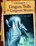 Cover: A Field Guide to Dragons, Trolls, and Other Dangerous Monsters - Capstone Press