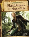 Cover: A Field Guide to Elves, Dwarves, and Other Magical Folk - Capstone Press