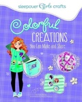 Cover: Colorful Creations You Can Make and Share - Capstone Press