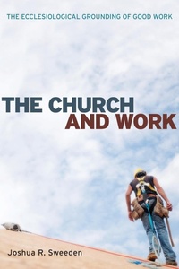 Enlarge image Cover: The Church and Work - Wipf & Stock Publishers