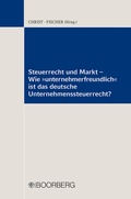 Cover: Steuerrecht und Markt - Wie "unternehmerfreundlich" ist das deutsche Unternehmenssteuerrecht? - Boorberg