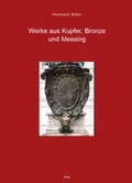 Cover: Werke aus Kupfer, Bronze und Messing - Siegl, A
