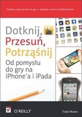 Cover: Dotknij, Przesu?, Potrz Nij. Od Pomys?u Do Gry Na iPhone'a I Ipada - Helion & Company