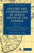 Cover: History and Ethnography of Africa South of the Zambesi, from the Settlement of the Portuguese at Sofala in September 1505 to the Conquest of the Cape Colony by the British in September 1795 - Cambridge University Press